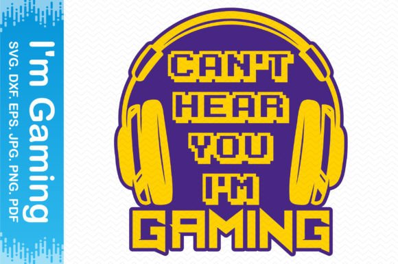 Can t Hear You I m Gaming Clipart for Crafts and Graphics