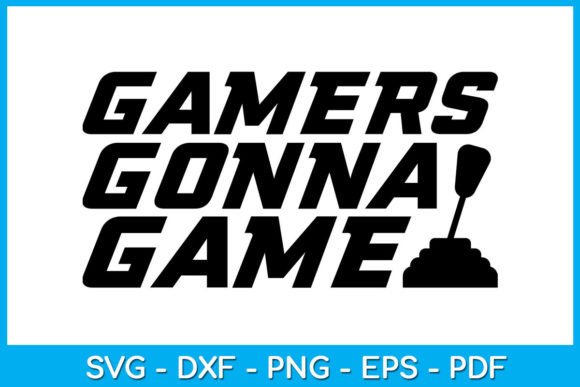 Gamers Gonna Game SVG File for Crafts and Graphics