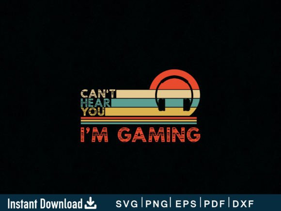 Headset I Can t Hear You I m Gaming Tee Graphics for Crafts
