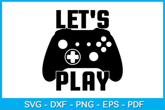 Let's Play Video Game Gaming Gamer SVG for Crafts and Graphics