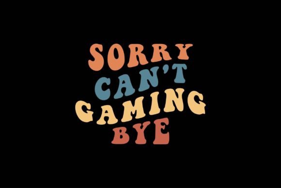 Sorry Can t Gaming Bye: A Graphics and Crafts Review for Publishers